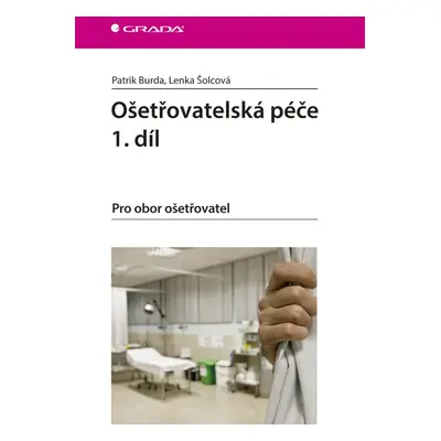 Ošetřovatelská péče 1. díl - Lenka Šolcová