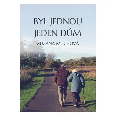 Byl jednou jeden dům - Zuzana Muchová-Daxnerová