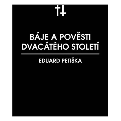 Báje dvacátého století - Eduard Petiška