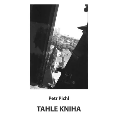 Tahle kniha - Petr Pichl