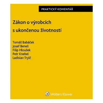 Zákon o výrobcích s ukončenou životností Praktický komentář - Ladislav Trylč