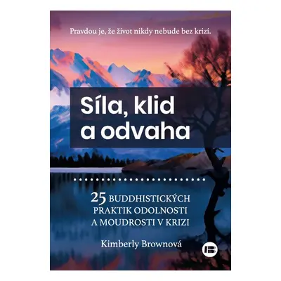 Síla,klid a odvaha - Kimberly Brownová