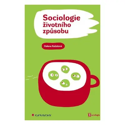 Sociologie životního způsobu - Helena Kubátová