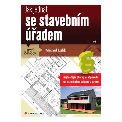 Jak jednat se stavebním úřadem - Michal Lalík