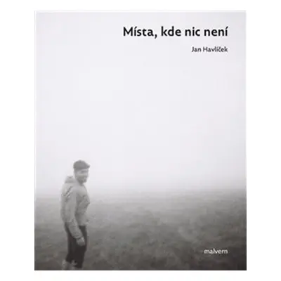 Místa, kde nic není - Jan Havlíček