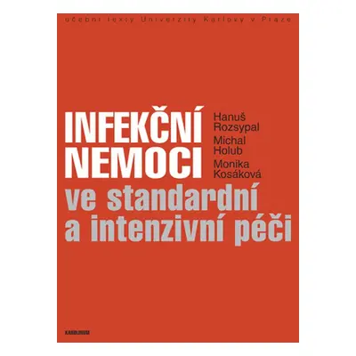 Infekční nemoci ve standardní a intenzivní péči - Hanuš Rozsypal