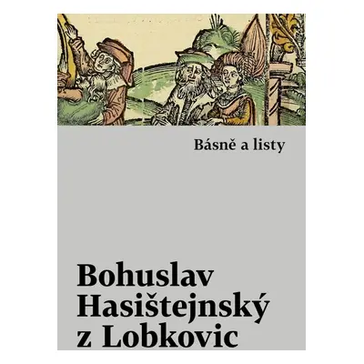 Básně a listy - Bohuslav Hasištejnský z Lobkovic