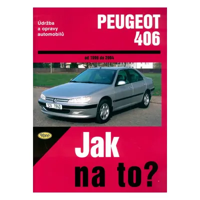 Peugeot 406 od 1996 do 2004 - Peter T. Gill