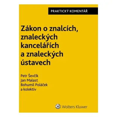 Zákon o znalcích, znaleckých kancelářích a znaleckých ústavech Praktický koment. - JUDr. Ing. B