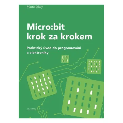 Micro:bit krok za krokem - Martin Malý