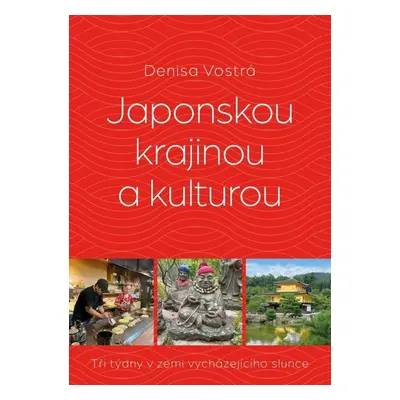 Japonskou krajinou a kulturou - Denisa Vostrá