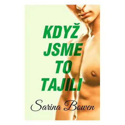 Když jsme to tajili - Sarina Bowen