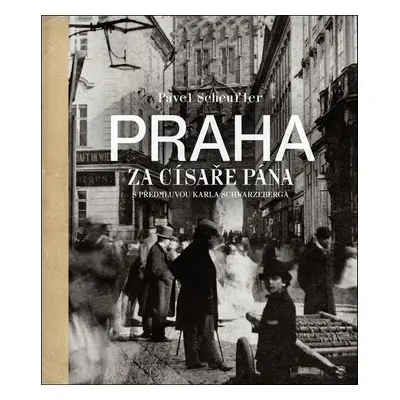 Praha za císaře pána - Pavel Scheufler