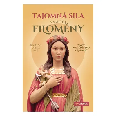 Tajomná sila svätej Filomény - Jan Alois Dreml (ed.)