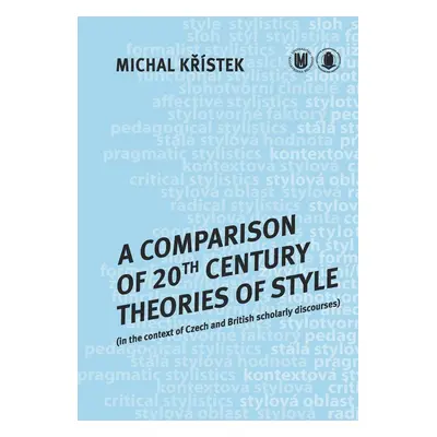 A Comparison of 20th Century Theories of Style (in the Context of Czech and British Scholarly Di