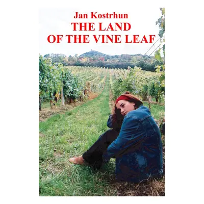 The Land of the Vine Leaf - Jan Kostrhun