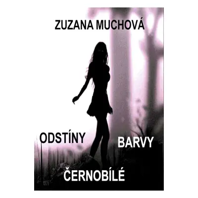 Odstíny barvy černobílé - Zuzana Muchová-Daxnerová