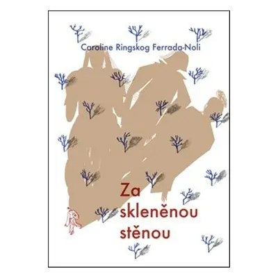 Za skleněnou stěnou - Ferrada-Noli Caroline Ringskog