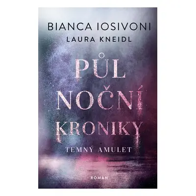 Půlnoční kroniky: Temný amulet - Bianca Iosivoni