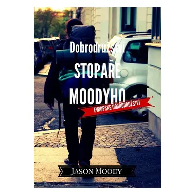 Dobrodružství stopaře Moodyho – Evropské dobrodružství - Moody Jason