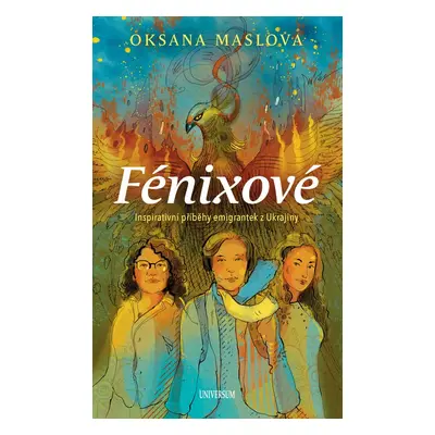 Fénixové - Příběhy emigrantek z Ukrajiny - Oksana Maslova