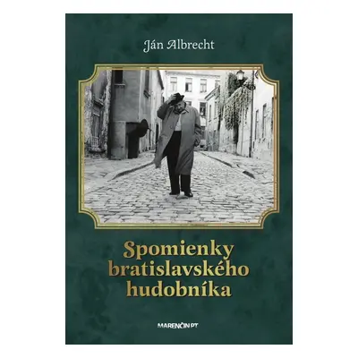 Spomienky bratislavského hudobníka - Ján Albrecht