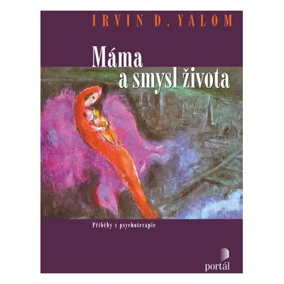 Máma a smysl života - Irvin D. Yalom