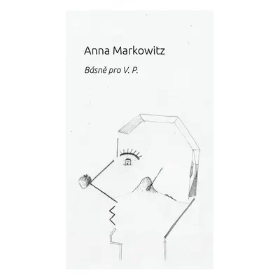 Básně pro V. P. - Anna Markowicz