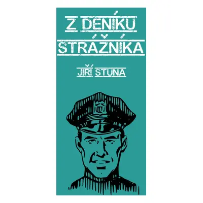 Z deníku strážníka - Jiří Stuna