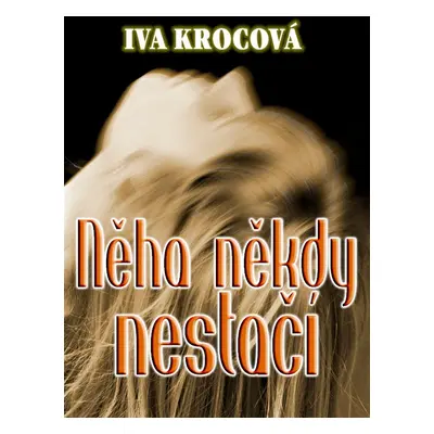 Něha někdy nestačí - Iva Krocová