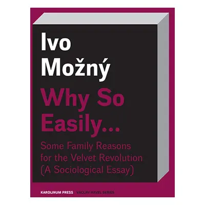 Why So Easily . . . Some Family Reasons for the Velvet Revolution - Ivo Možný