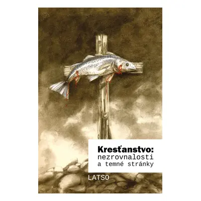 Kresťanstvo: nezrovnalosti a temné stránky - Latso