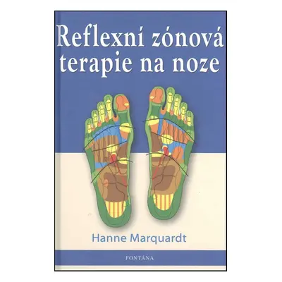 Reflexní zónová terapie na noze - Hanne Marquardtová