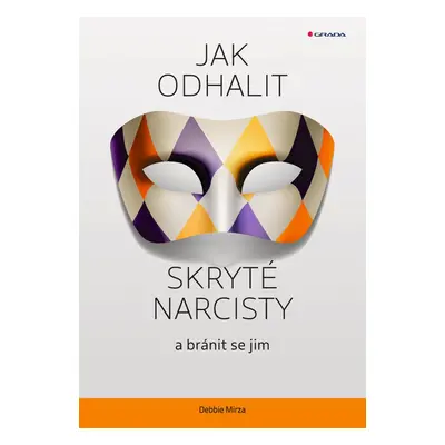 Jak odhalit skryté narcisty a bránit se jim - Debbie Mirza