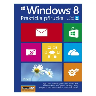 Windows 8 Praktická příručka - Ing. Karel Klatovský