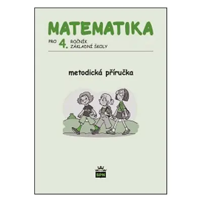 Matematika pro 4. ročník ZŠ Metodická příručka - Miroslava Čížková