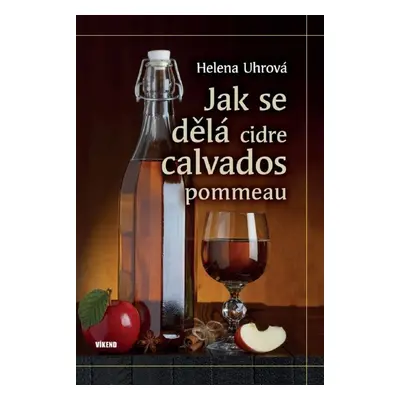 Jak se dělá cidre, calvados, pommeau - Helena Uhrová