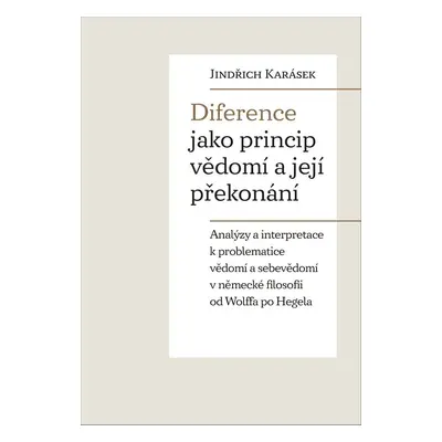 Diference jako princip vědomí a její překonání - Jindřich Karásek