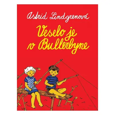 Veselo je v Bullerbyne - Astrid Lindgrenová