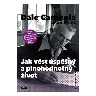 Jak vést úspěšný a plnohodnotný život - Dale Carnegie