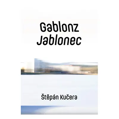 Gablonz / Jablonec - Štěpán Kučera