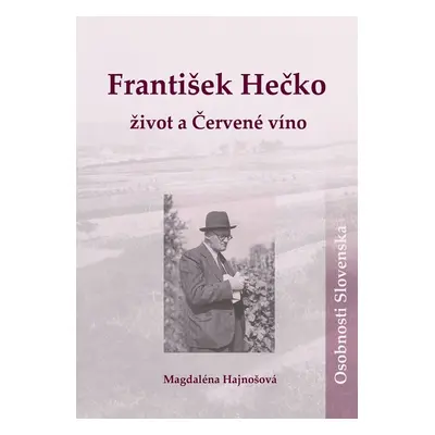 František Hečko Život a Červené víno - Magdaléna Hajnošová