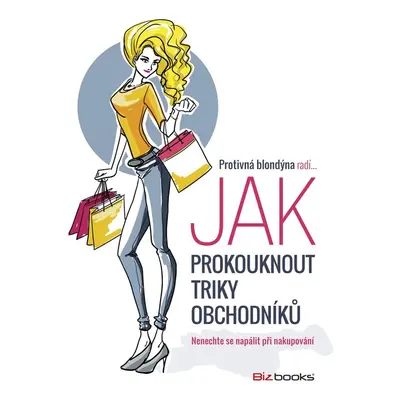 Protivná blondýna radí, jak prokouknout triky obchodníků - Protivná Blondýna