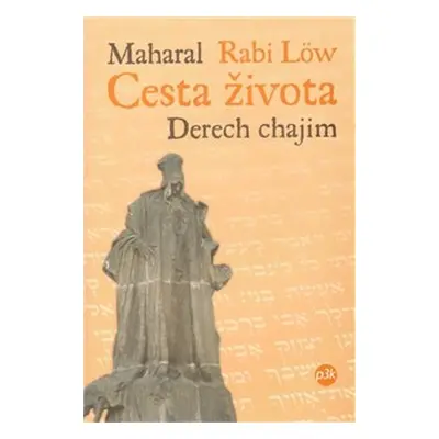 Cesta života – Derech chajim - Rabi Löw Maharal