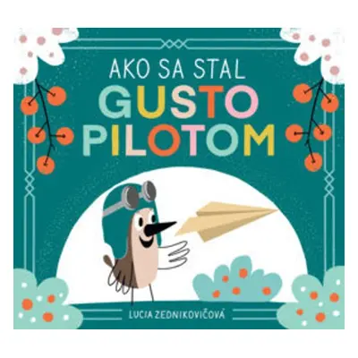 Ako sa stal Gusto pilotom - Lucia Zednikovičová