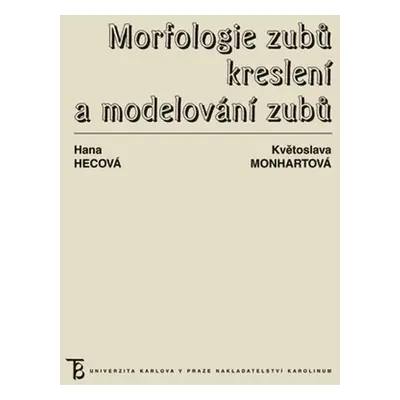 Morfologie zubů. Kreslení a modelování zubů - Hana Hecová