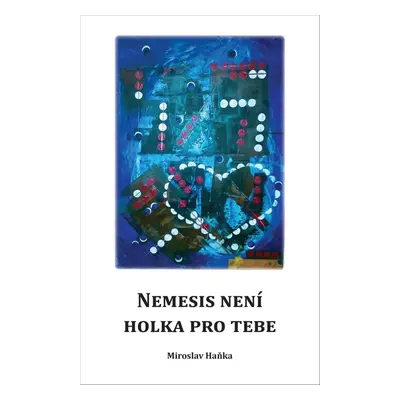 Nemesis není holka pro tebe - Miroslav Hanka