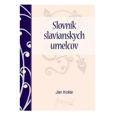 Slovník slavianskych umelcov - Ján Kollár