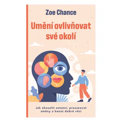 Umění ovlivňovat své okolí - Zoe Chance