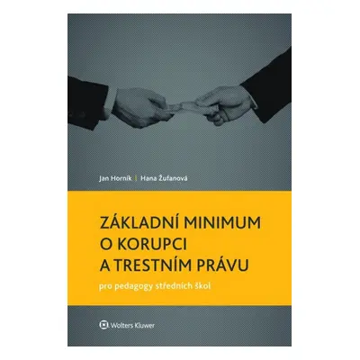 Základní minimum o korupci a trestním právu pro pedagogy středních škol - Hana Žufanová